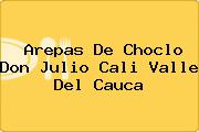 Arepas De Choclo Don Julio Cali Valle Del Cauca