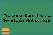 Asadero Don Brosty Medellín Antioquia