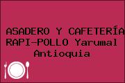 ASADERO Y CAFETERÍA RAPI-POLLO Yarumal Antioquia