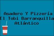 Asadero Y Pizzería El Tobi Barranquilla Atlántico