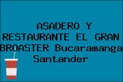 ASADERO Y RESTAURANTE EL GRAN BROASTER Bucaramanga Santander