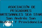 ASOCIACIµN DE PESCADORES ARTESANALES SEA STAR San Andrés San Andrés Y Providencia