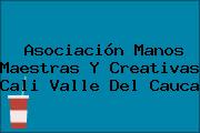 Asociación Manos Maestras Y Creativas Cali Valle Del Cauca