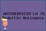 Ver autoservicio la 75 medellin antioquia AUTOSERVICIO LA 75 Medellín Antioquia