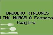Ver baquero rincones lina marcela fonseca guajira BAQUERO RINCONES LINA MARCELA Fonseca Guajira