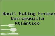 Basil Eating Fresco Barranquilla Atlántico