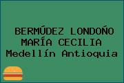 BERMÚDEZ LONDOÑO MARÍA CECILIA Medellín Antioquia