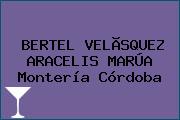 BERTEL VELÃSQUEZ ARACELIS MARÚA Montería Córdoba