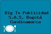 Big Tv Publicidad S.A.S. Bogotá Cundinamarca