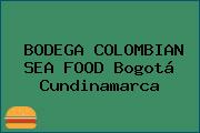 BODEGA COLOMBIAN SEA FOOD Bogotá Cundinamarca