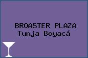 BROASTER PLAZA Tunja Boyacá