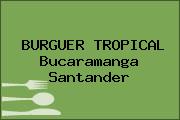 BURGUER TROPICAL Bucaramanga Santander