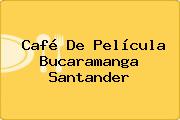 Café De Película Bucaramanga Santander
