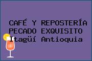 CAFÉ Y REPOSTERÍA PECADO EXQUISITO Itagüí Antioquia