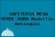 Ver cafeteria mesa verde dora medellin antioquia CAFETERIA MESA VERDE DORA Medellín Antioquia