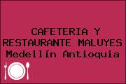 CAFETERIA Y RESTAURANTE MALUYES Medellín Antioquia