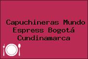Capuchineras Mundo Espress Bogotá Cundinamarca