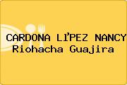 Ver cardona lpez nancy riohacha guajira CARDONA LµPEZ NANCY Riohacha Guajira