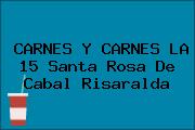 CARNES Y CARNES LA 15 Santa Rosa De Cabal Risaralda