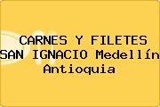 Ver carnes y filetes san ignacio medellin antioquia CARNES Y FILETES SAN IGNACIO Medellín Antioquia