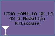 CASA FAMILIA DE LA 42 B Medellín Antioquia