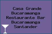 Casa Grande Bucaramanga Restaurante Bar Bucaramanga Santander