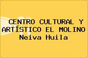 CENTRO CULTURAL Y ARTÍSTICO EL MOLINO Neiva Huila