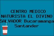 CENTRO MEDICO NATURISTA EL DIVINO SALVADOR Bucaramanga Santander