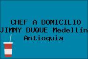 Ver chef a domicilio jimmy duque medellin antioquia CHEF A DOMICILIO JIMMY DUQUE Medellín Antioquia