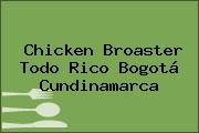 Chicken Broaster Todo Rico Bogotá Cundinamarca