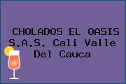 CHOLADOS EL OASIS S.A.S. Cali Valle Del Cauca
