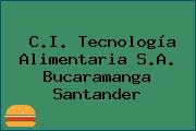 C.I. Tecnología Alimentaria S.A. Bucaramanga Santander