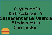 Cigarrería Delicatesen Y Salsamentaria Uganda Piedecuesta Santander