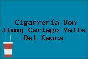 Cigarrería Don Jimmy Cartago Valle Del Cauca