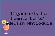 Cigarrería La Fuente La 53 Medellín Antioquia