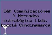 C&M Comunicaciones Y Mercadeo Estratégico Ltda. Bogotá Cundinamarca