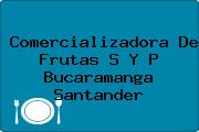 Comercializadora De Frutas S Y P Bucaramanga Santander