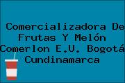 Ver comercializadora de frutas y melon comerlon eu bogota cundinamarca Comercializadora De Frutas Y Melón Comerlon E.U. Bogotá Cundinamarca