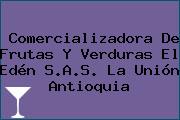 Comercializadora De Frutas Y Verduras El Edén S.A.S. La Unión Antioquia