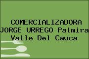 COMERCIALIZADORA JORGE URREGO Palmira Valle Del Cauca