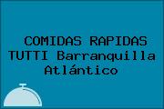 COMIDAS RAPIDAS TUTTI Barranquilla Atlántico