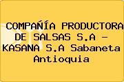 COMPAÑÍA PRODUCTORA DE SALSAS S.A - KASANA S.A Sabaneta Antioquia