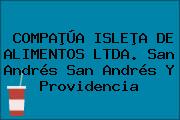 COMPAÞÚA ISLEÞA DE ALIMENTOS LTDA. San Andrés San Andrés Y Providencia