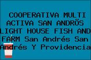 COOPERATIVA MULTI ACTIVA SAN ANDRÕS LIGHT HOUSE FISH AND FARM San Andrés San Andrés Y Providencia