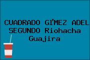 CUADRADO GµMEZ ADEL SEGUNDO Riohacha Guajira