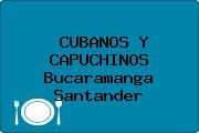 CUBANOS Y CAPUCHINOS Bucaramanga Santander