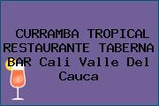 CURRAMBA TROPICAL RESTAURANTE TABERNA BAR Cali Valle Del Cauca