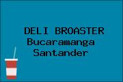 Ver deli broaster bucaramanga santander DELI BROASTER Bucaramanga Santander