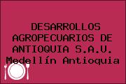 DESARROLLOS AGROPECUARIOS DE ANTIOQUIA S.A.U. Medellín Antioquia