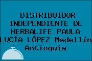 DISTRIBUIDOR INDEPENDIENTE DE HERBALIFE PAULA LUCÍA LÓPEZ Medellín Antioquia